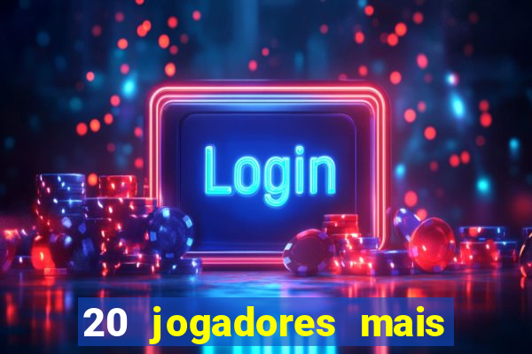 20 jogadores mais ricos do mundo